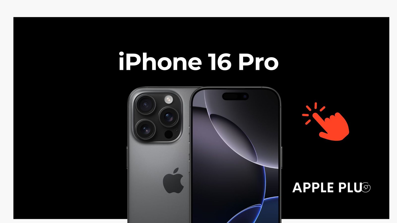 iPhone 16 Pro disponibil la Apple Plug la un preț special